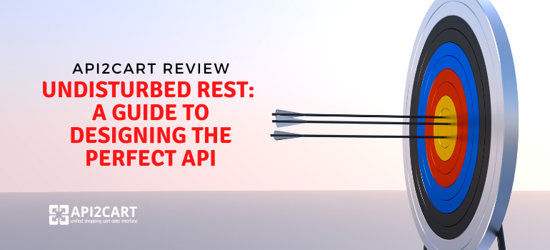 Undisturbed REST: A Guide to Designing the Perfect API. Review by API2Cart