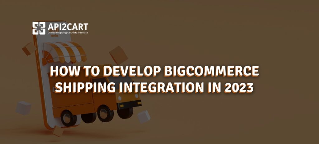 How To Develop BigCommerce Shipping Integration in 2025