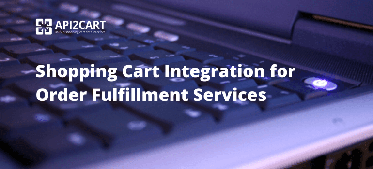 Shopping Cart Integration for Order Fulfillment Services