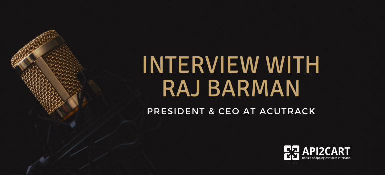 interview with ecommerce expert raj barman acutrack