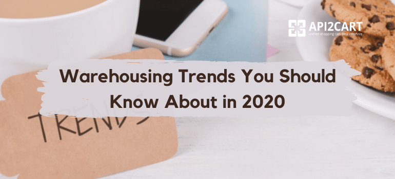 Warehousing Trends You Should Know About in 2020