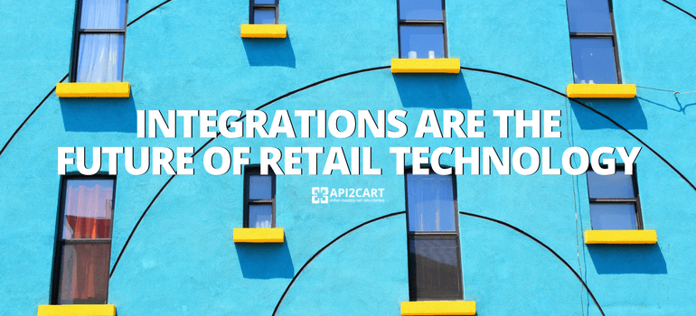 Integrations Are The Future Of Retail Technology