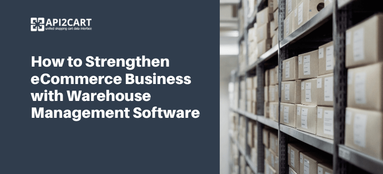 How to Strengthen e-Business with Warehouse Management Software