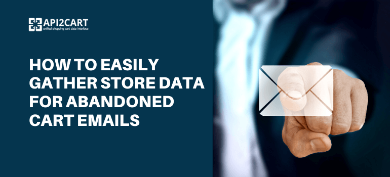 How to Easily Get Online Store Data for Abandoned Cart Emails?