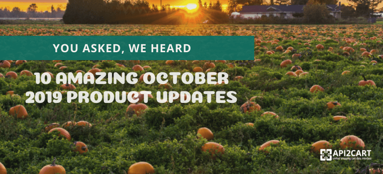 You Asked, We Heard: 10 Amazing October 2019 Product Updates