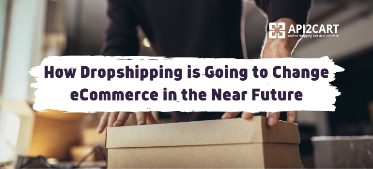 What is Dropshipping and How Can It Сhange eCommerce in 2024?