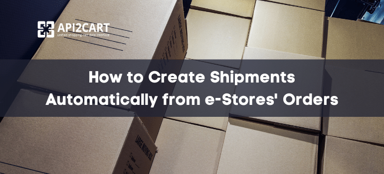How to Create Shipments on eCommerce Platforms Automatically