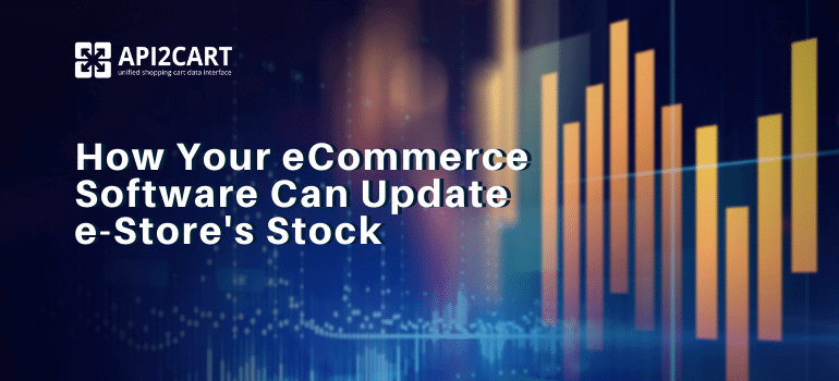 How Your eCommerce Software Can Update e-Store's Stock (1)