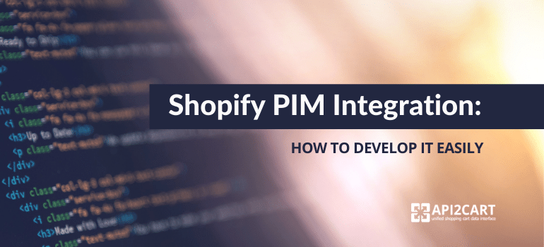 Shopify PIM Integration: How to Develop It with Ease