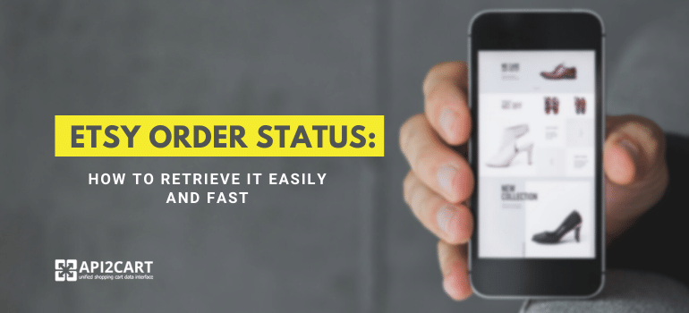 Etsy Order Status: How to Retrieve It Easily and Fast from Etsy Stores