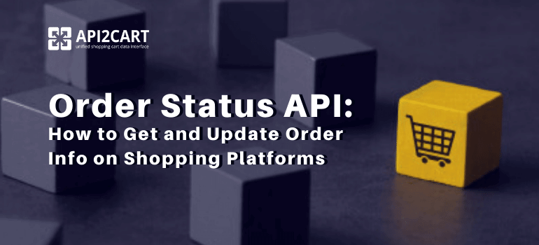 Order Status API: How to Get and Update Order Info on Shopping Platforms