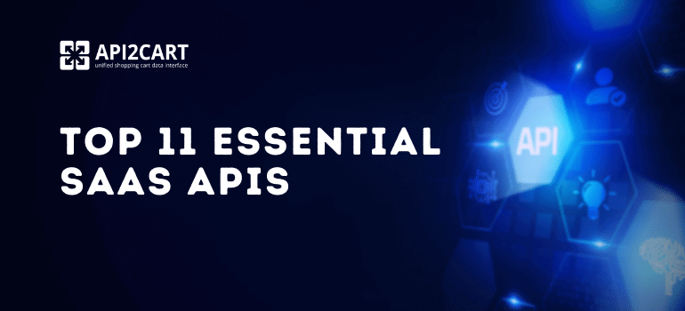 Top 11 Essential SaaS APIs