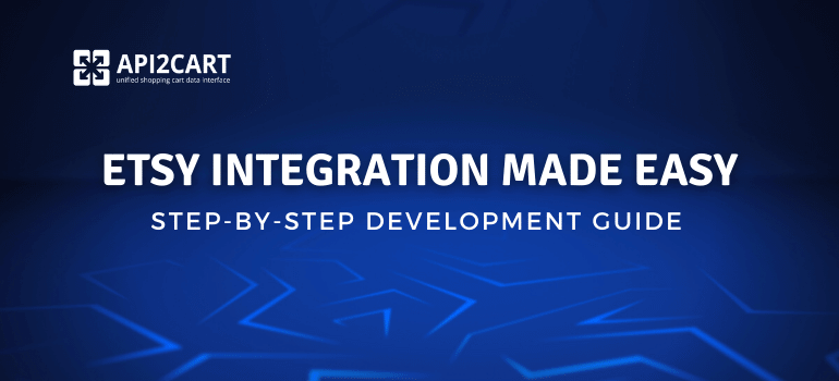 Etsy Integration Made Easy: Step-by-Step Development Guide