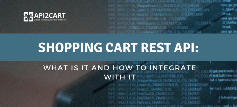 Shopping Cart REST API: What is It and How to Integrate with It