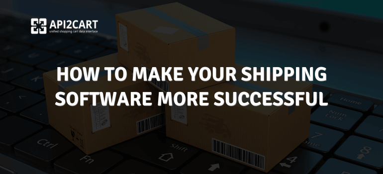 How to Make Your Shipping Software More Successful?