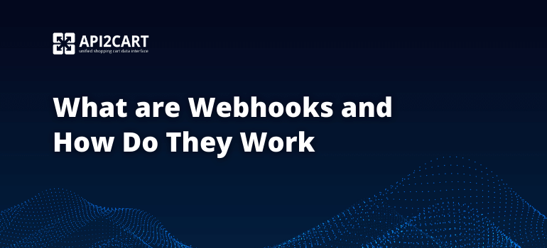 What are Webhooks and How Do They Work?