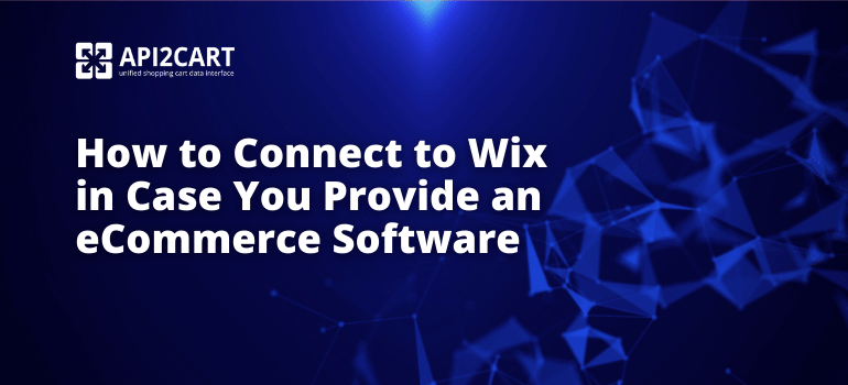 How to Connect to Wix in Case You Provide an eCommerce Software