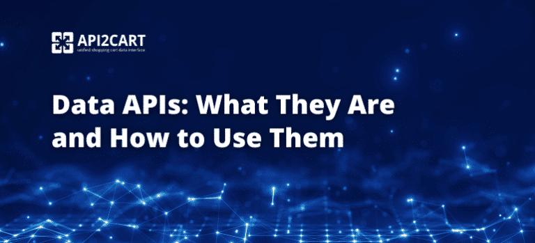 Data APIs: What They Are and How to Use Them - API2Cart