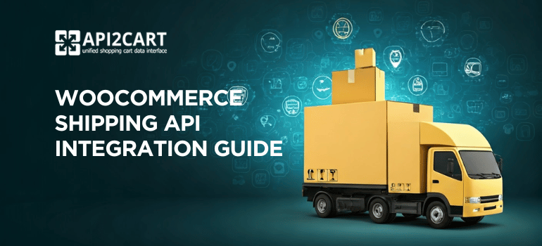 Ultimate WooCommerce Shipping API Integration Guide