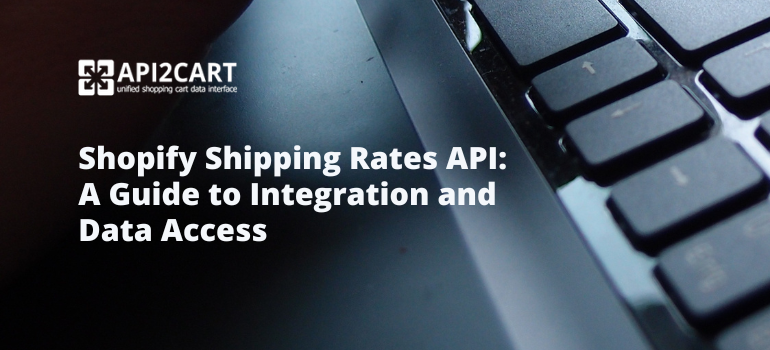 Shopify Shipping Rates API: A Guide to Integration and Data Access