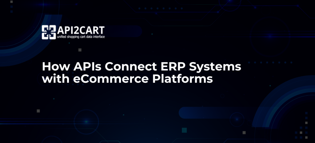 How APIs Connect ERP Systems with eCommerce Platforms