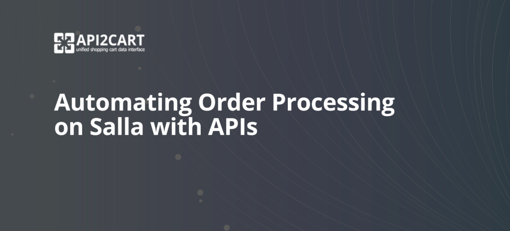 Automating Order Processing on Salla with APIs