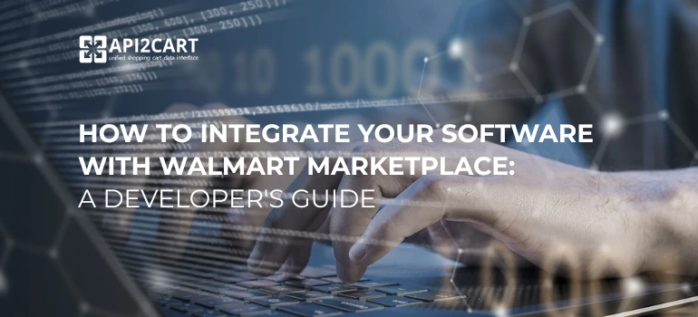 Walmart Marketplace Integration for | API2Cart
