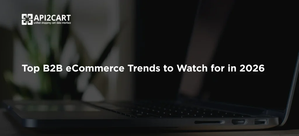 Top B2B eCommerce Trends to Watch for in 2026