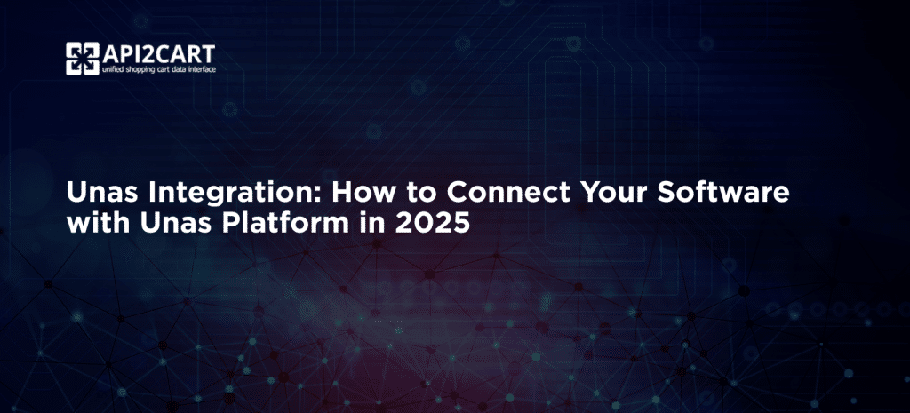 Unas Integration: How to Connect Your Software with Unas Platform in 2025