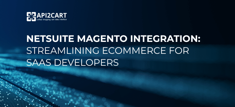 NetSuite Magento integration for SaaS developers