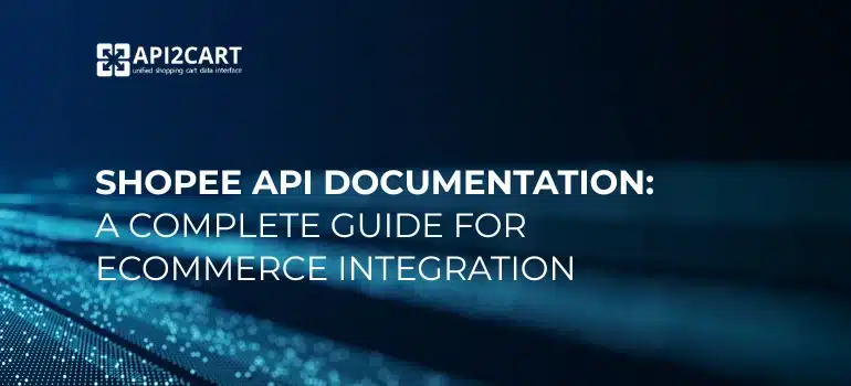 Shopee API Integration: Streamline eCommerce with Product and Order APIs