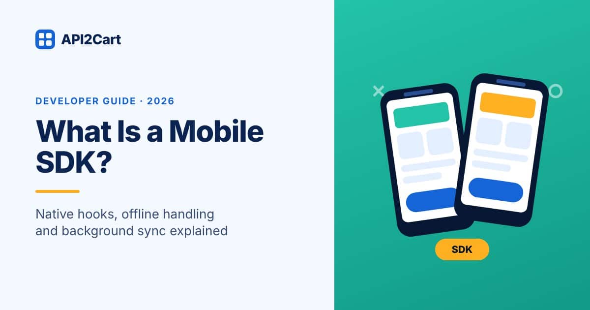 What Is a Mobile SDK? — API2Cart guide cover
