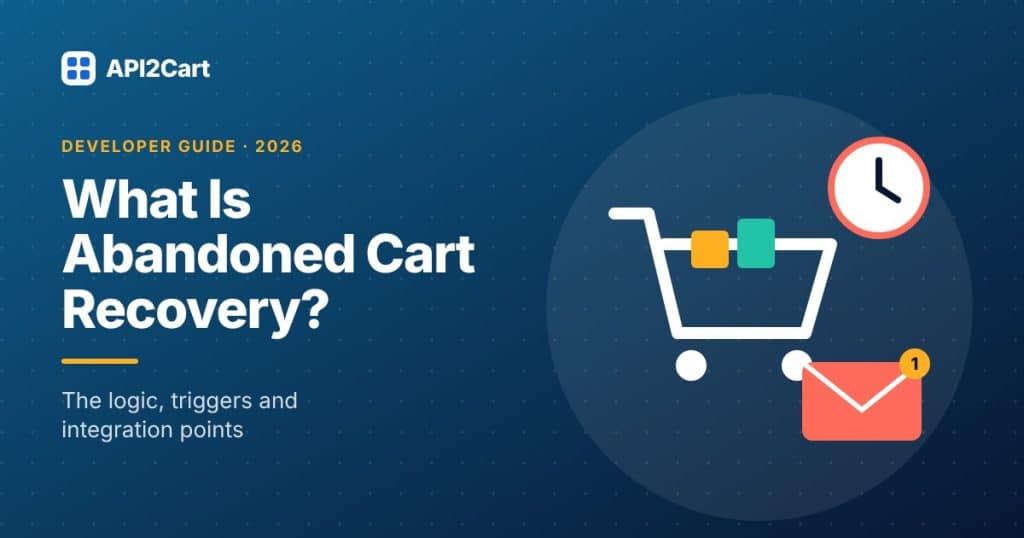 What Is Abandoned Cart Recovery: A Developer's Guide 2026